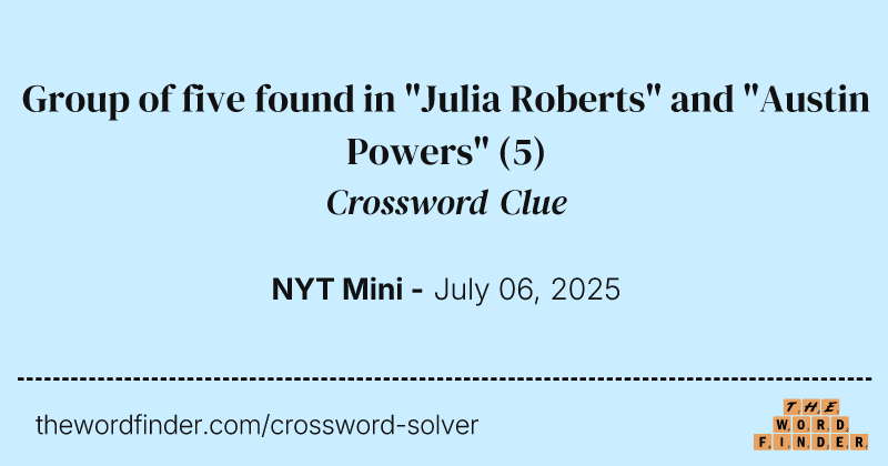 Group of five found in "Julia Roberts" and "Austin Powers" crossword clue image