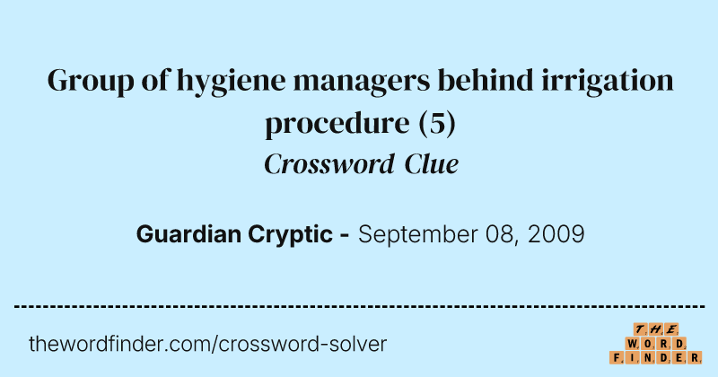 Group of hygiene managers behind irrigation procedure crossword clue image