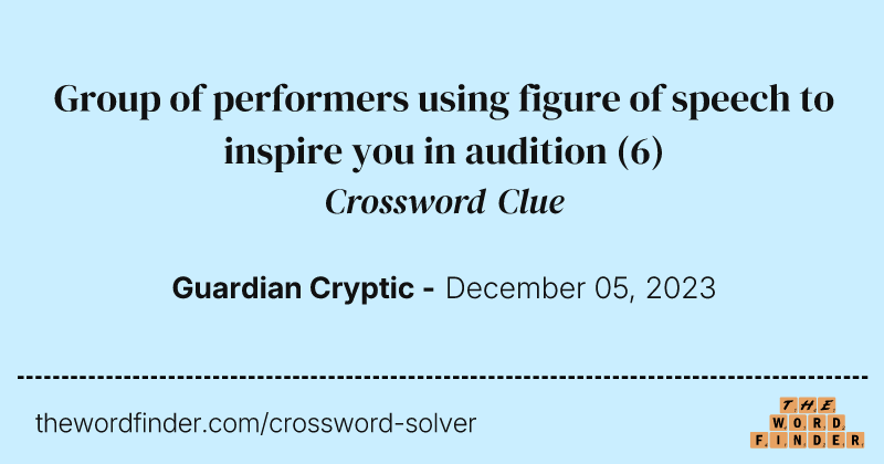 Group of performers using figure of speech to inspire you in audition crossword clue image