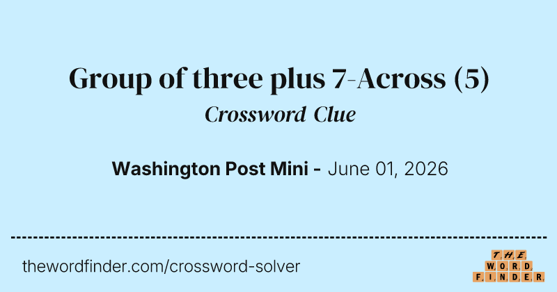 Group of three plus 7-Across crossword clue image