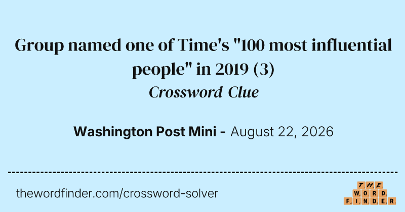 Group named one of Time's "100 most influential people" in 2019 crossword clue image