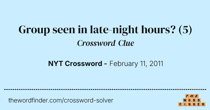 Group seen in late-night hours? crossword clue image