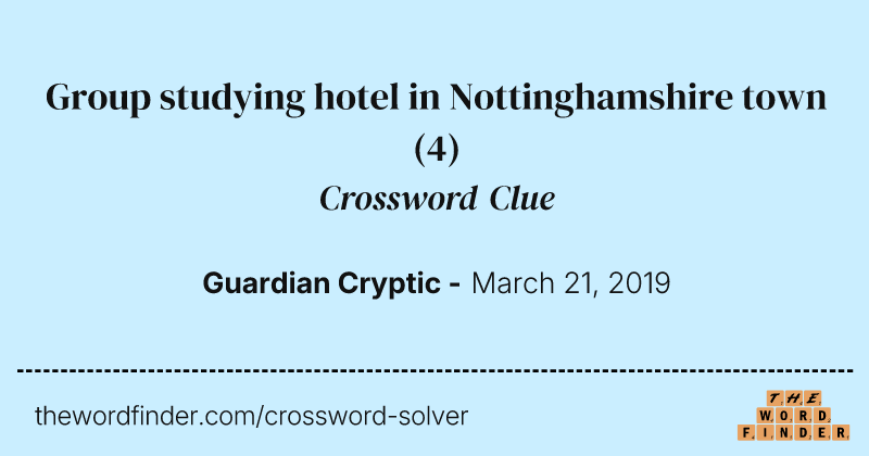 Group studying hotel in Nottinghamshire town crossword clue image