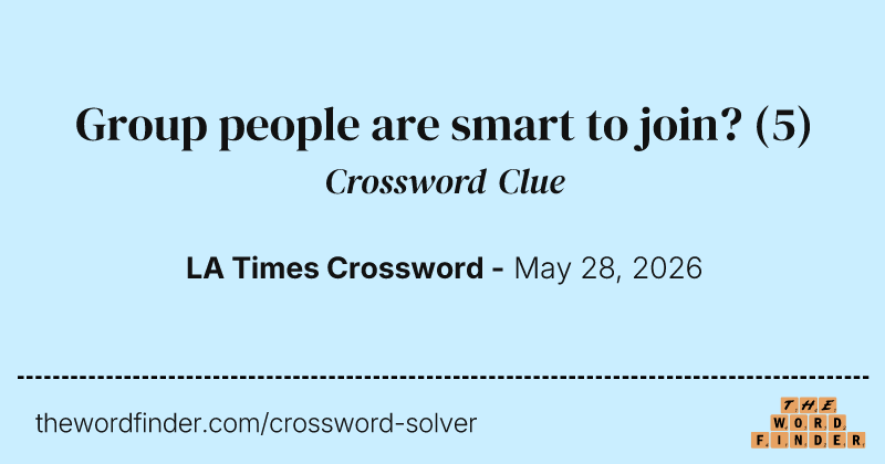 Group people are smart to join? crossword clue image