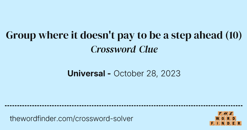 Group where it doesn't pay to be a step ahead crossword clue image