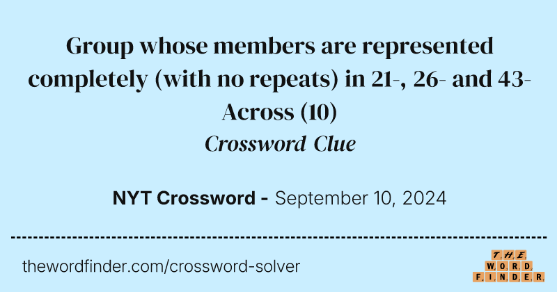Group whose members are represented completely (with no repeats) in 21-, 26- and 43-Across crossword clue image