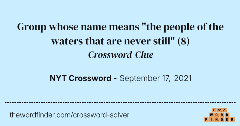 Group whose name means "the people of the waters that are never still" crossword clue image