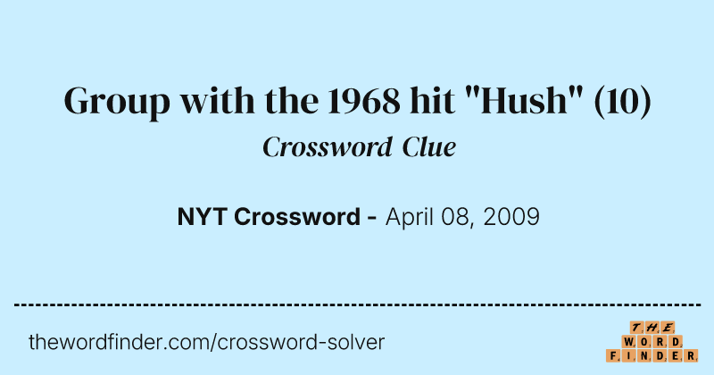 Group with the 1968 hit "Hush" crossword clue image
