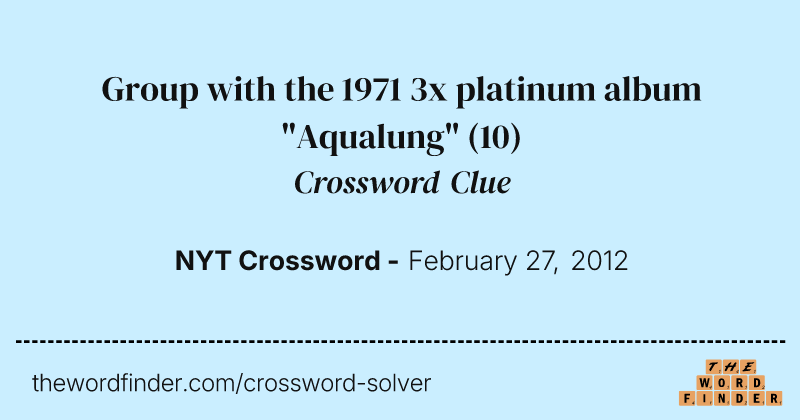 Group with the 1971 3x platinum album "Aqualung" crossword clue image