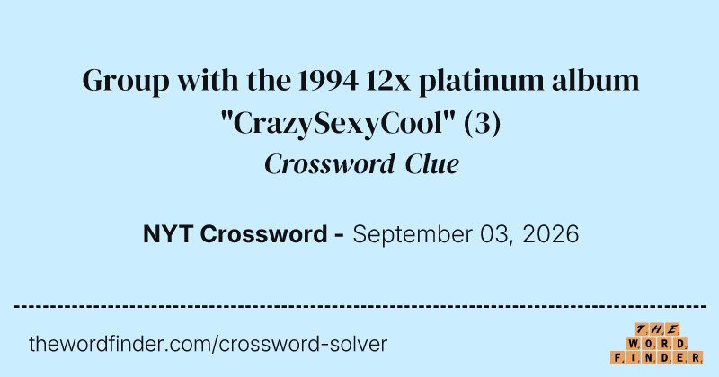 Group with the 1994 12x platinum album "CrazySexyCool" crossword clue image