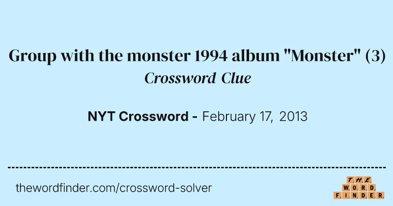 Group with the monster 1994 album "Monster" crossword clue image
