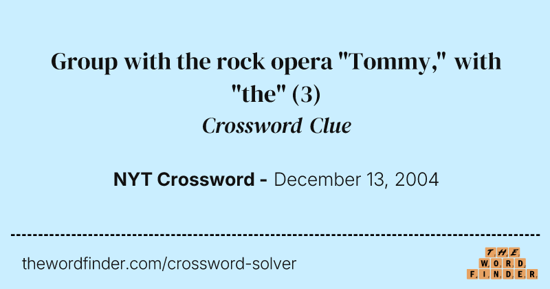 Group with the rock opera "Tommy," with "the" crossword clue image