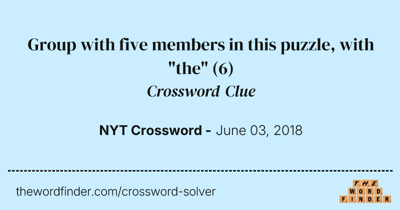 Group with five members in this puzzle, with "the" crossword clue image
