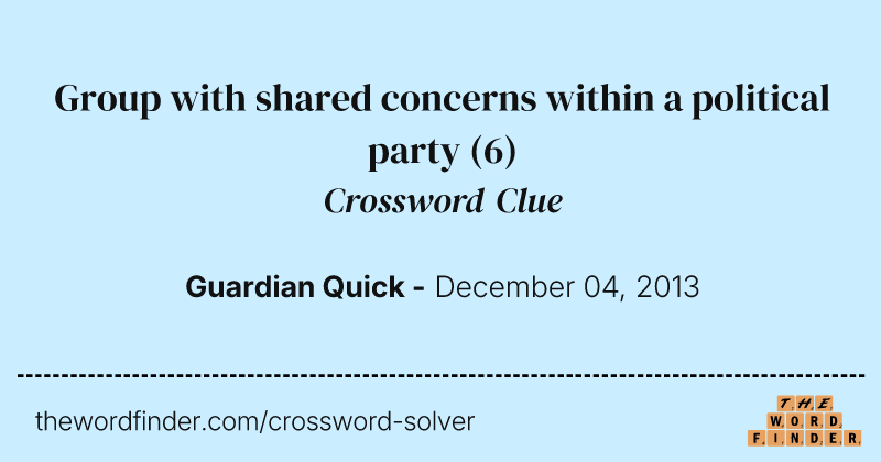 Group with shared concerns within a political party crossword clue image