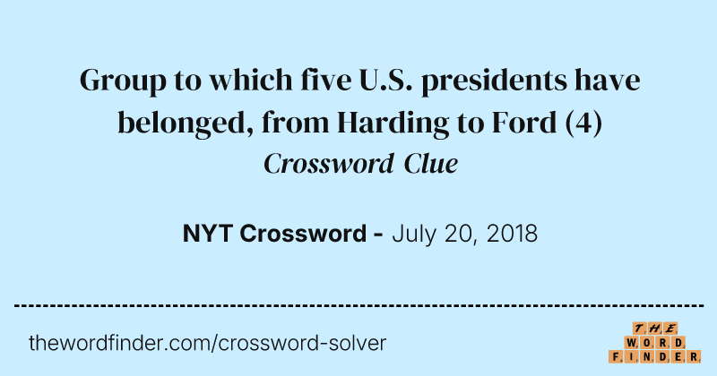 Group to which five U.S. presidents have belonged, from Harding to Ford crossword clue image