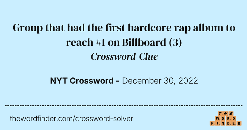 Group that had the first hardcore rap album to reach #1 on Billboard crossword clue image