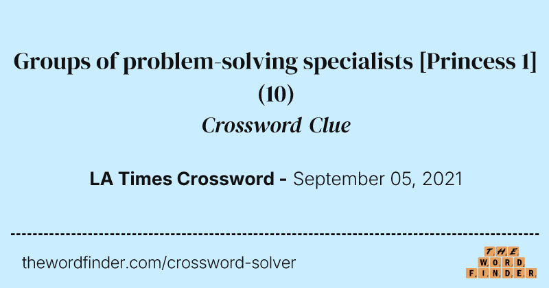 Groups of problem-solving specialists [Princess 1] crossword clue image