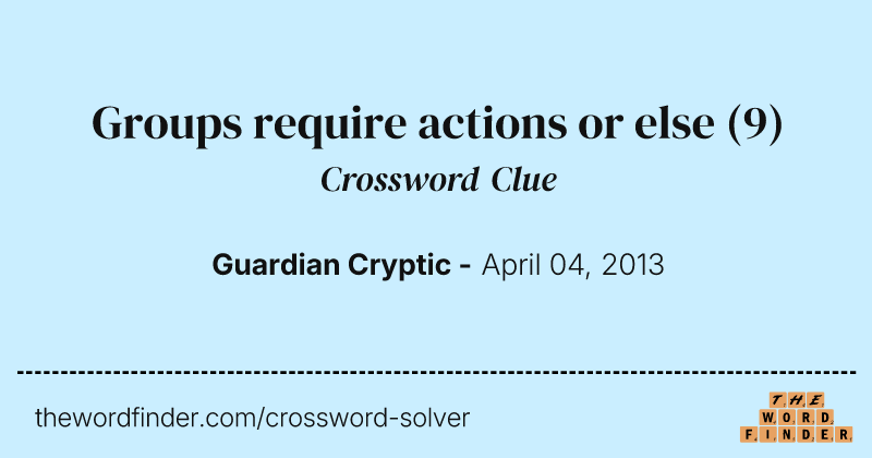 Groups require actions or else crossword clue image