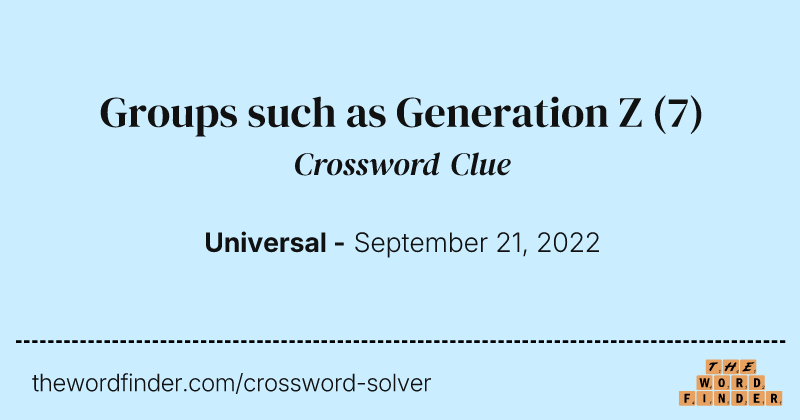 Groups such as Generation Z crossword clue image