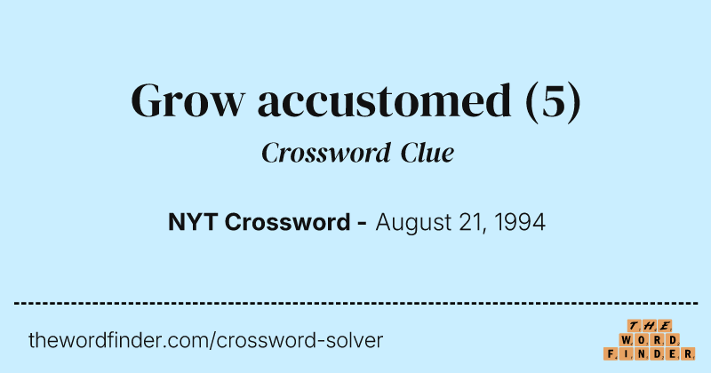 Grow accustomed crossword clue image