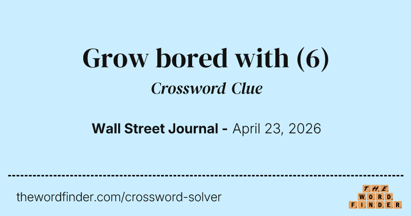 Grow bored with crossword clue image