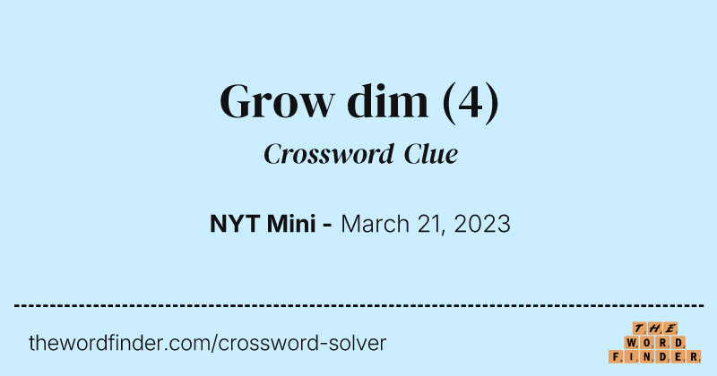 Grow dim crossword clue image