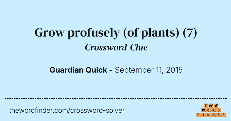 Grow profusely (of plants) crossword clue image
