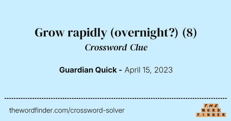 Grow rapidly (overnight?) crossword clue image