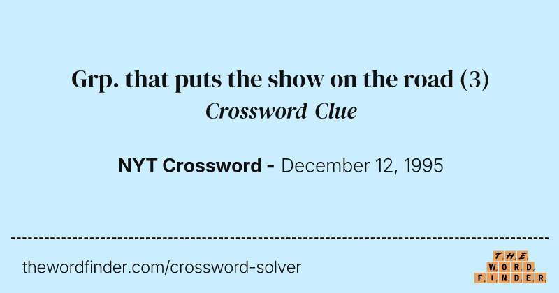 Grp. that puts the show on the road crossword clue image