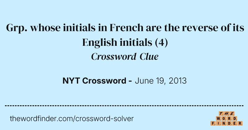 Grp. whose initials in French are the reverse of its English initials crossword clue image