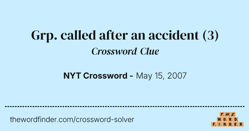 Grp. called after an accident crossword clue image