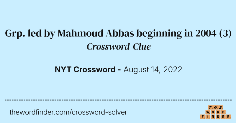 Grp. led by Mahmoud Abbas beginning in 2004 crossword clue image
