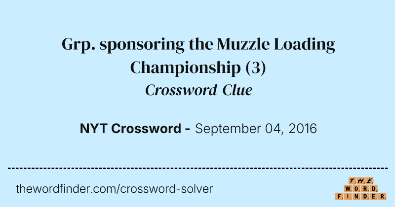 Grp. sponsoring the Muzzle Loading Championship crossword clue image