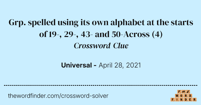 Grp. spelled using its own alphabet at the starts of 19-, 29-, 43- and 50-Across crossword clue image
