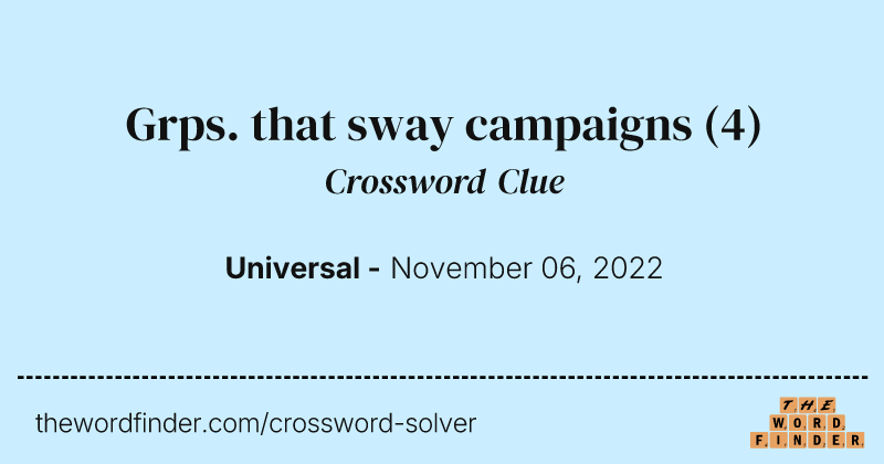 Grps. that sway campaigns crossword clue image