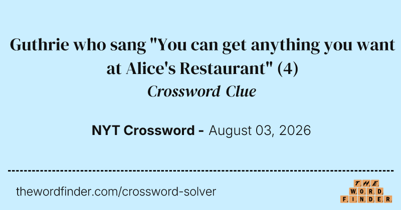 Guthrie who sang "You can get anything you want at Alice's Restaurant" crossword clue image