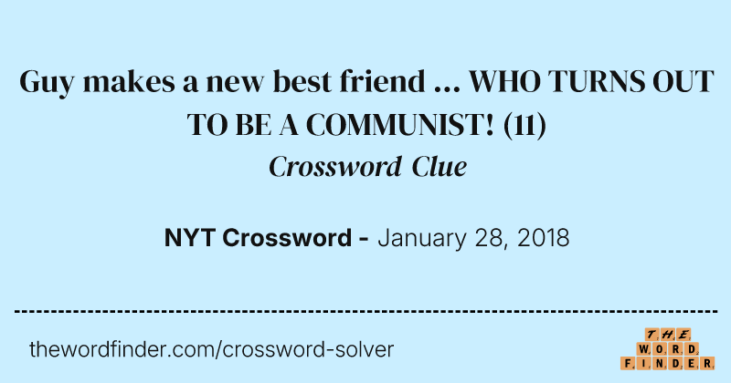 Guy makes a new best friend ... WHO TURNS OUT TO BE A COMMUNIST! crossword clue image