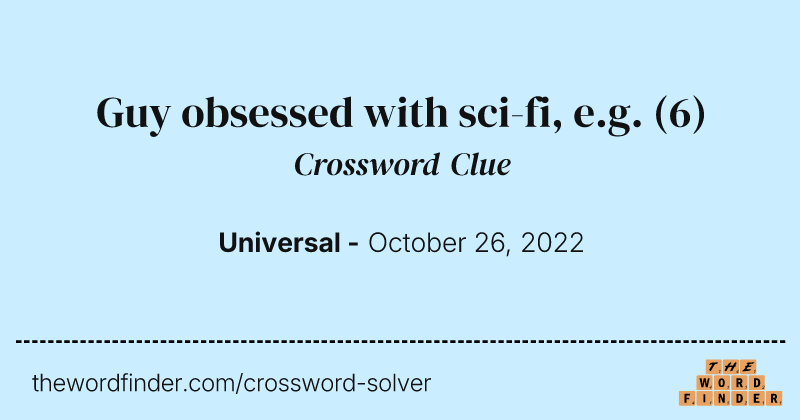 Guy obsessed with sci-fi, e.g. crossword clue image