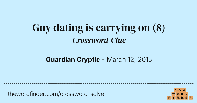 Guy dating is carrying on crossword clue image