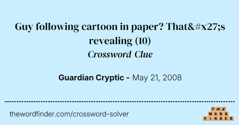 Guy following cartoon in paper? That's revealing crossword clue image