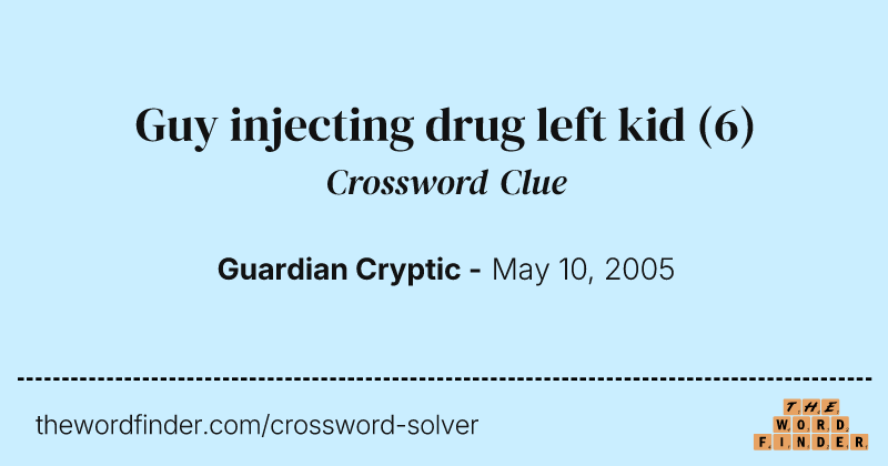 Guy injecting drug left kid crossword clue image