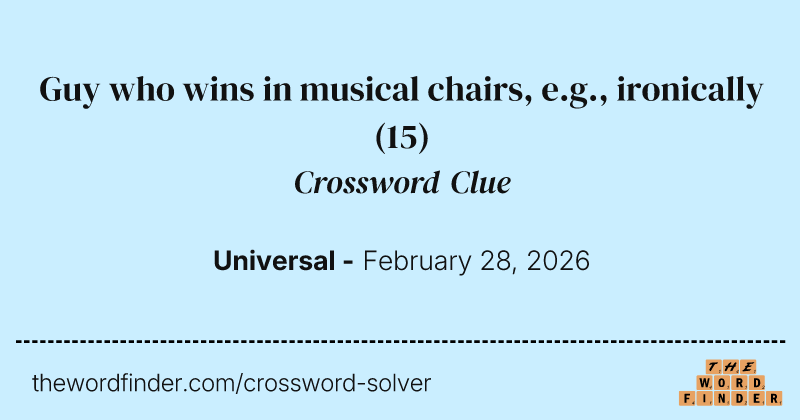 Guy who wins in musical chairs, e.g., ironically crossword clue image