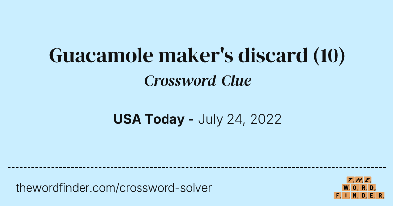Guacamole maker's discard crossword clue image