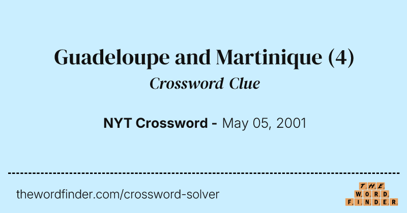 Guadeloupe and Martinique crossword clue image