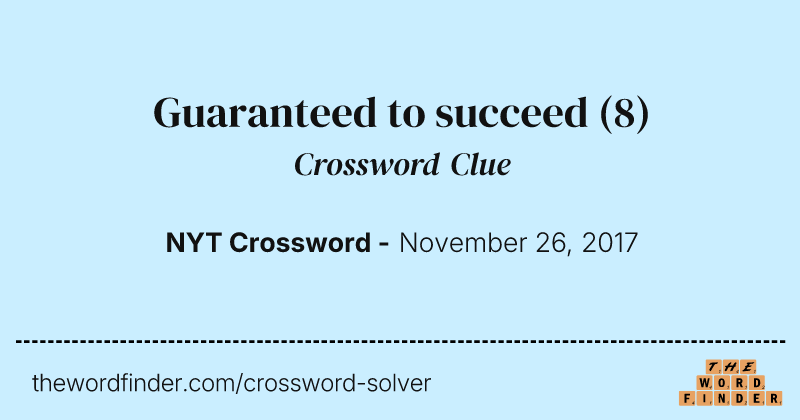 Guaranteed to succeed crossword clue image