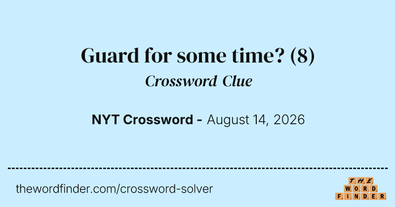 Guard for some time? crossword clue image