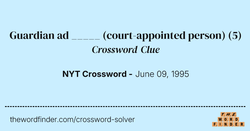 Guardian ad _____ (court-appointed person) crossword clue image