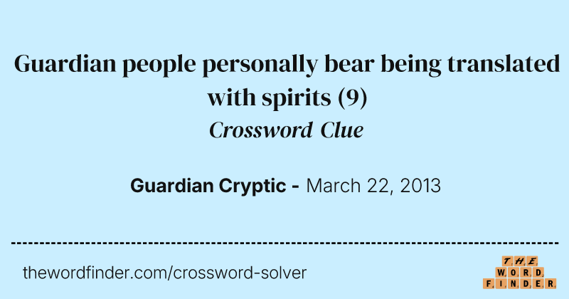 Guardian people personally bear being translated with spirits crossword clue image