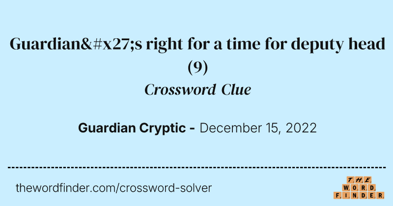 Guardian's right for a time for deputy head crossword clue image