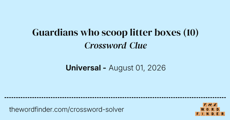 Guardians who scoop litter boxes crossword clue image